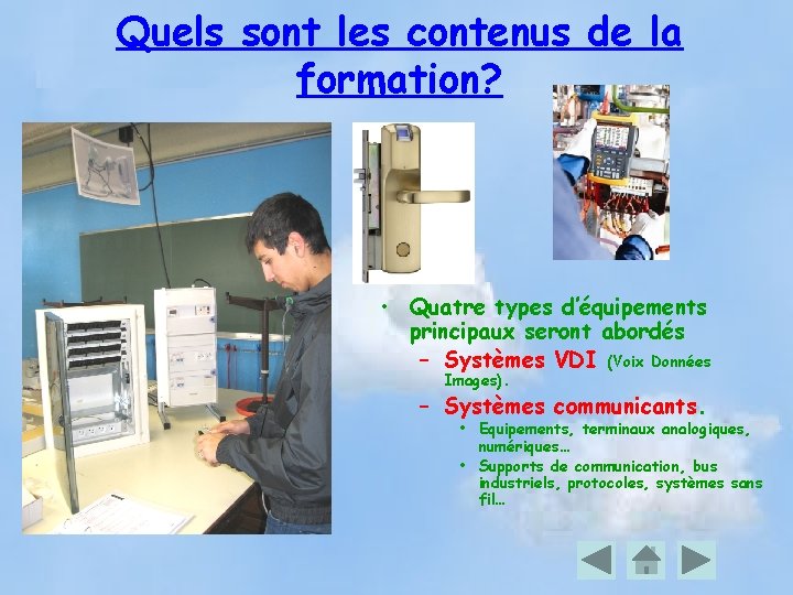 Quels sont les contenus de la formation? • Quatre types d’équipements principaux seront abordés