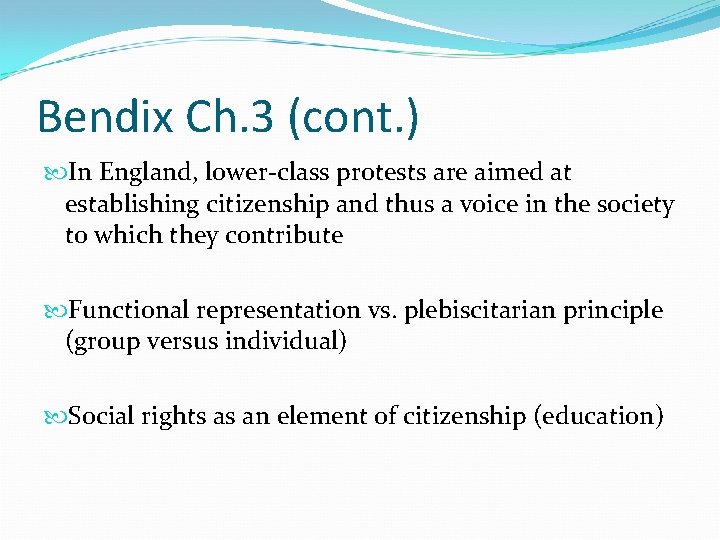 Bendix Ch. 3 (cont. ) In England, lower-class protests are aimed at establishing citizenship