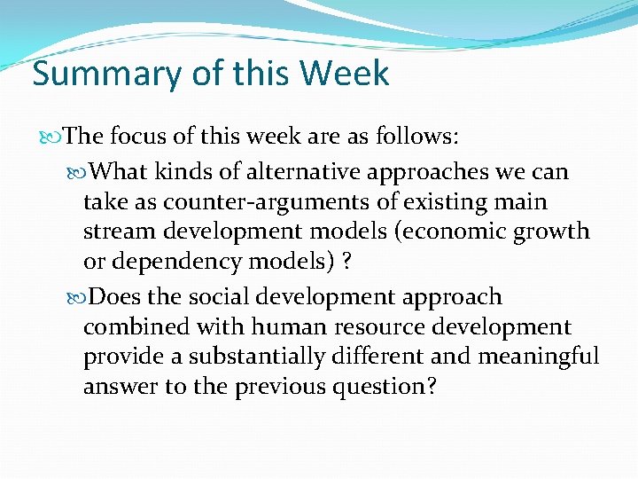 Summary of this Week The focus of this week are as follows: What kinds