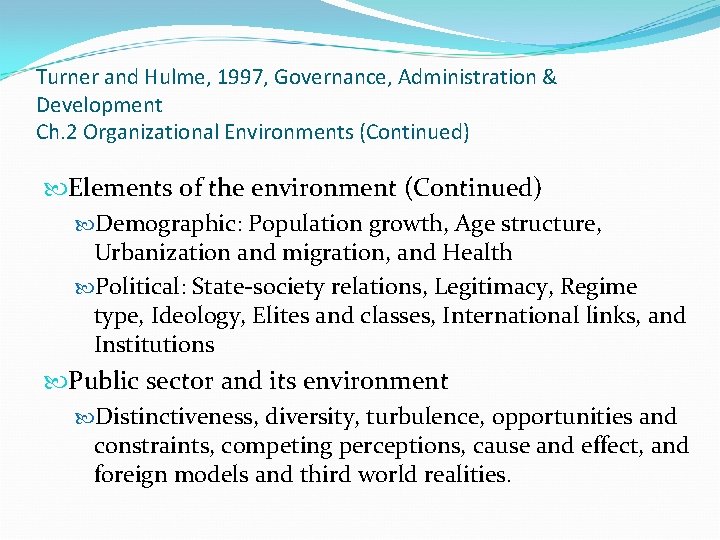 Turner and Hulme, 1997, Governance, Administration & Development Ch. 2 Organizational Environments (Continued) Elements