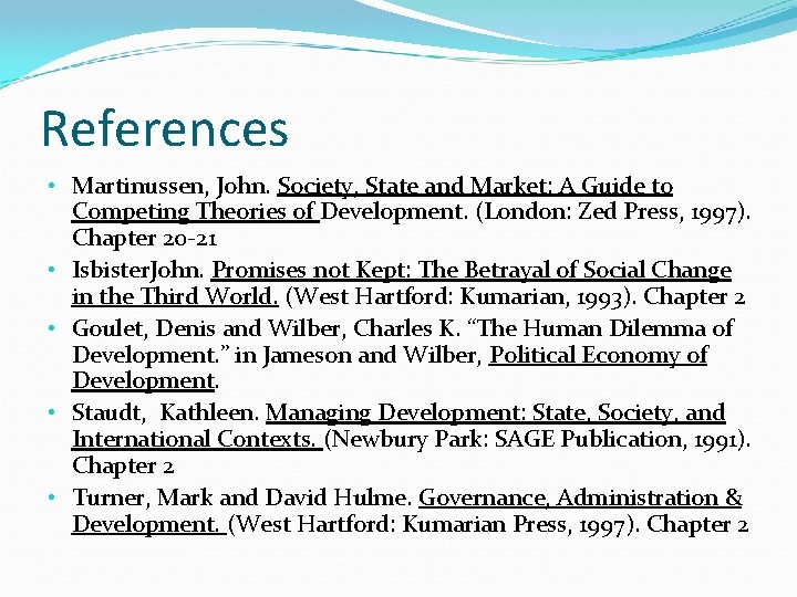 References • Martinussen, John. Society, State and Market: A Guide to Competing Theories of