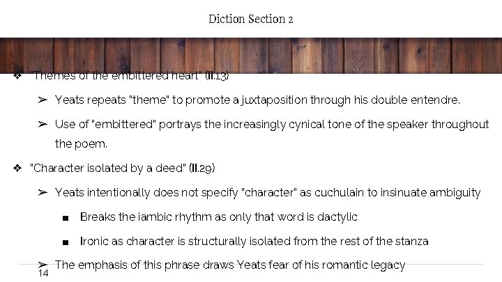 Diction Section 2 ❖ “Themes of the embittered heart” (II. 13) ➢ Yeats repeats