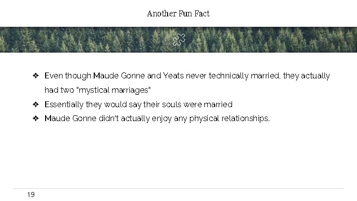 Another Fun Fact ❖ Even though Maude Gonne and Yeats never technically married, they