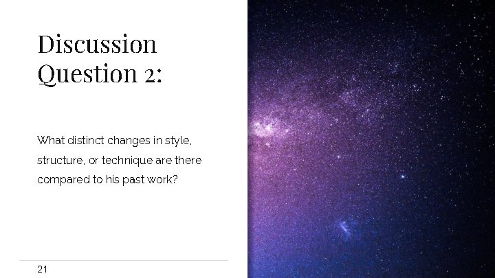 Discussion Question 2: What distinct changes in style, structure, or technique are there compared