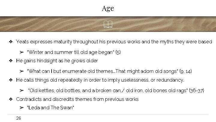 Age ❖ Yeats expresses maturity throughout his previous works and the myths they were