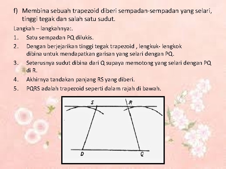 f) Membina sebuah trapezoid diberi sempadan-sempadan yang selari, tinggi tegak dan salah satu sudut.