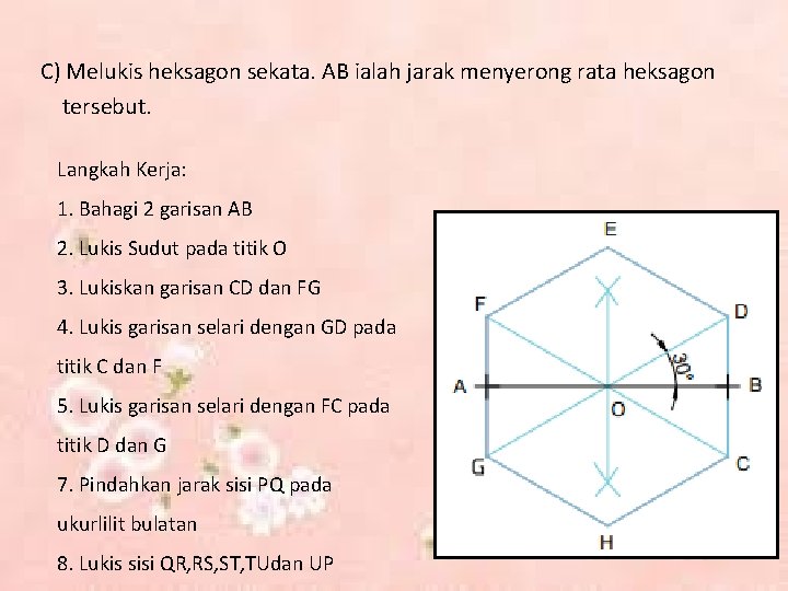 C) Melukis heksagon sekata. AB ialah jarak menyerong rata heksagon tersebut. Langkah Kerja: 1.