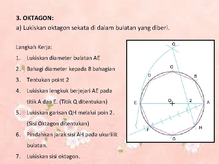 3. OKTAGON: a) Lukiskan oktagon sekata di dalam bulatan yang diberi. Langkah Kerja: 1.