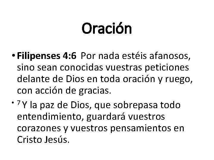 Oración • Filipenses 4: 6 Por nada estéis afanosos, sino sean conocidas vuestras peticiones
