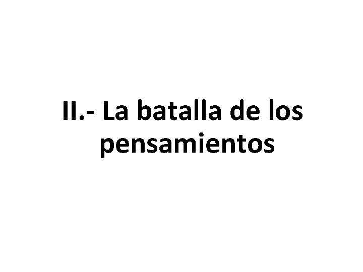II. - La batalla de los pensamientos 