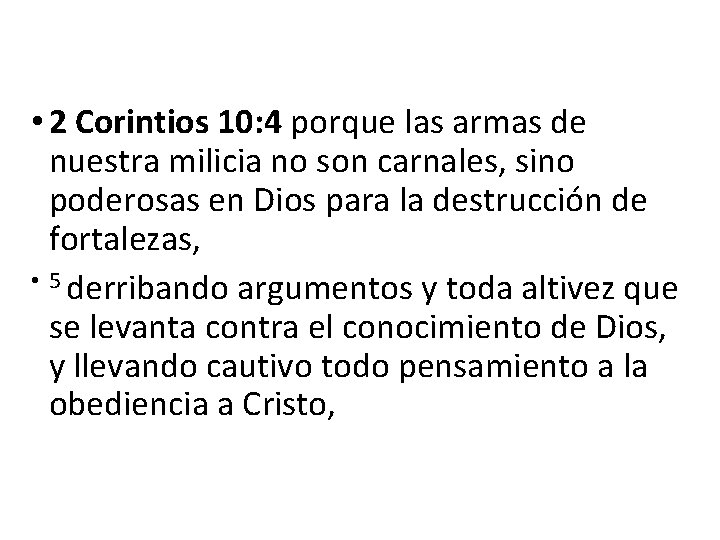  • 2 Corintios 10: 4 porque las armas de nuestra milicia no son