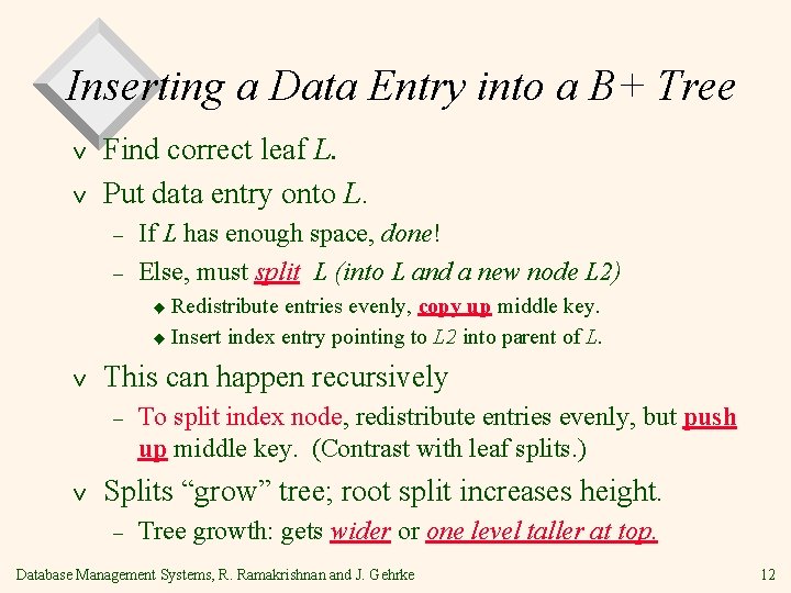 Inserting a Data Entry into a B+ Tree v v Find correct leaf L.