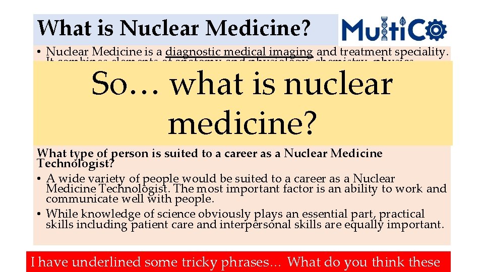 What is Nuclear Medicine? • Nuclear Medicine is a diagnostic medical imaging and treatment