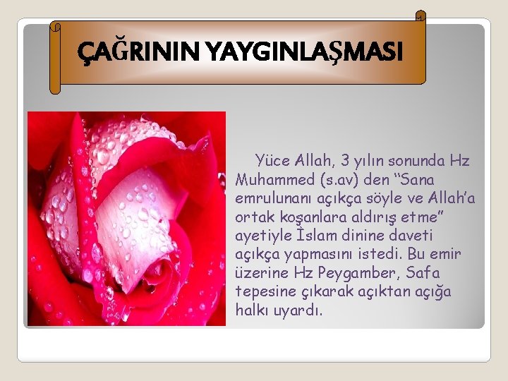 ÇAĞRININ YAYGINLAŞMASI Yüce Allah, 3 yılın sonunda Hz Muhammed (s. av) den “Sana emrulunanı