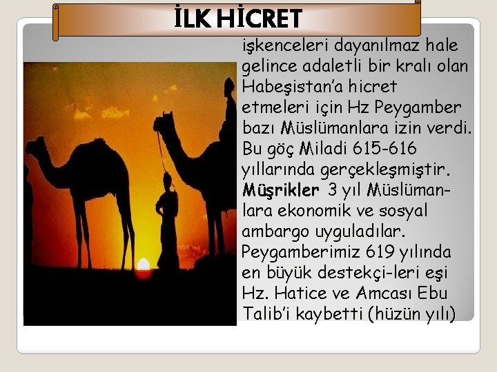 İLK HİCRET Müşriklerin baskı ve işkenceleri dayanılmaz hale gelince adaletli bir kralı olan Habeşistan’a