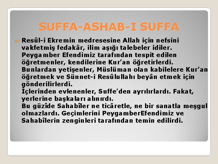 SUFFA-ASHAB-I SUFFA Resûl-i Ekremin medresesine Allah için nefsini vakfetmiş fedakâr, ilim aşığı talebeler idiler.