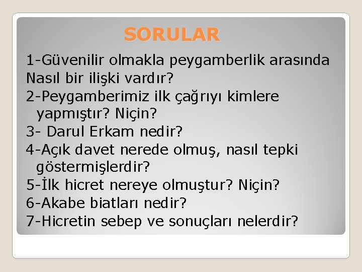 SORULAR 1 -Güvenilir olmakla peygamberlik arasında Nasıl bir ilişki vardır? 2 -Peygamberimiz ilk çağrıyı