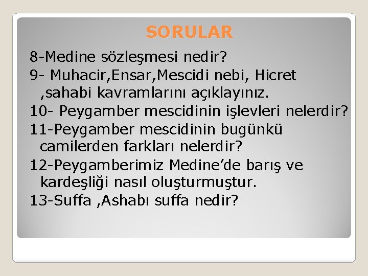 SORULAR 8 -Medine sözleşmesi nedir? 9 - Muhacir, Ensar, Mescidi nebi, Hicret , sahabi