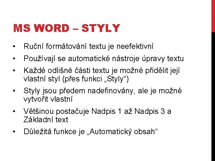 MS WORD – STYLY • Ruční formátování textu je neefektivní • Používají se automatické