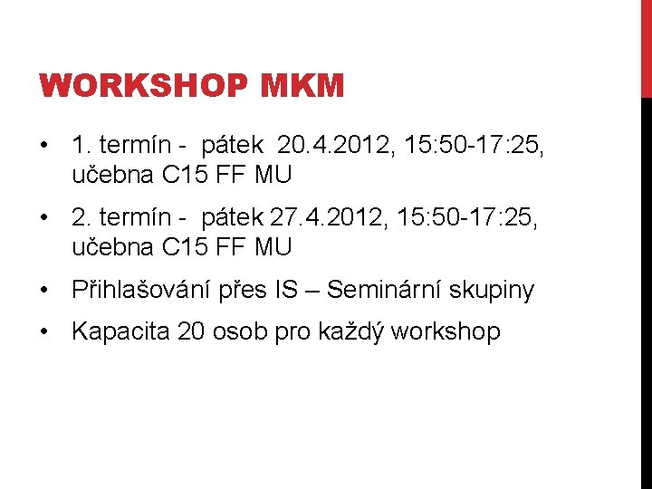 WORKSHOP MKM • 1. termín - pátek 20. 4. 2012, 15: 50 -17: 25,