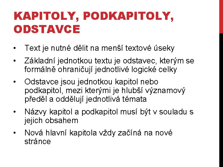 KAPITOLY, PODKAPITOLY, ODSTAVCE • Text je nutné dělit na menší textové úseky • Základní