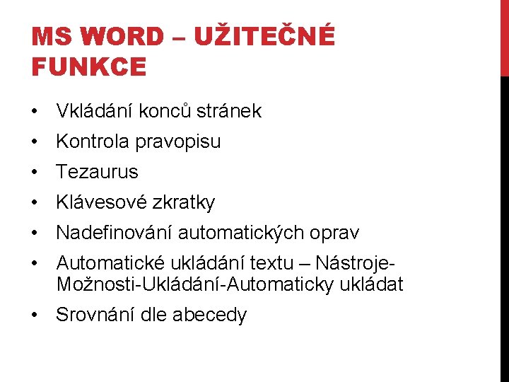 MS WORD – UŽITEČNÉ FUNKCE • Vkládání konců stránek • Kontrola pravopisu • Tezaurus