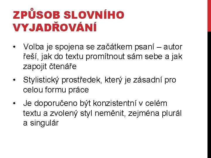 ZPŮSOB SLOVNÍHO VYJADŘOVÁNÍ • Volba je spojena se začátkem psaní – autor řeší, jak