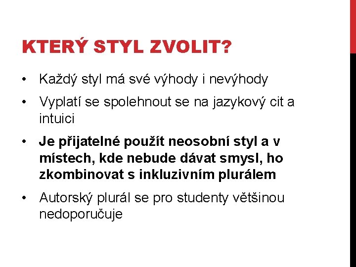 KTERÝ STYL ZVOLIT? • Každý styl má své výhody i nevýhody • Vyplatí se