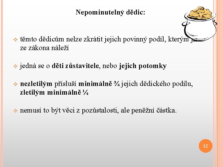 Nepominutelný dědic: v těmto dědicům nelze zkrátit jejich povinný podíl, kterým jim ze zákona