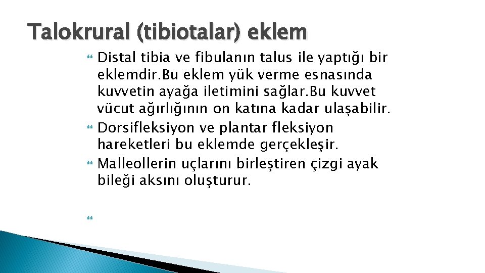 Talokrural (tibiotalar) eklem Distal tibia ve fibulanın talus ile yaptığı bir eklemdir. Bu eklem