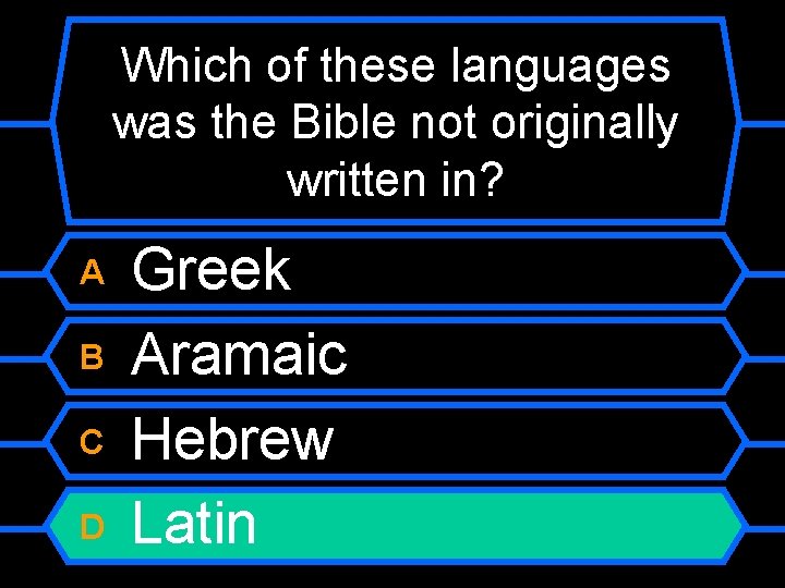 Which of these languages was the Bible not originally written in? A B C