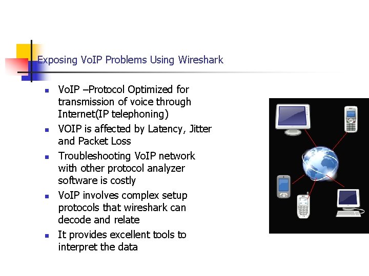 Exposing Vo. IP Problems Using Wireshark Vo. IP –Protocol Optimized for transmission of voice