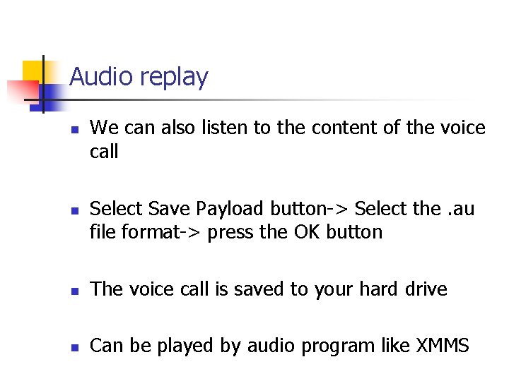 Audio replay We can also listen to the content of the voice call Select