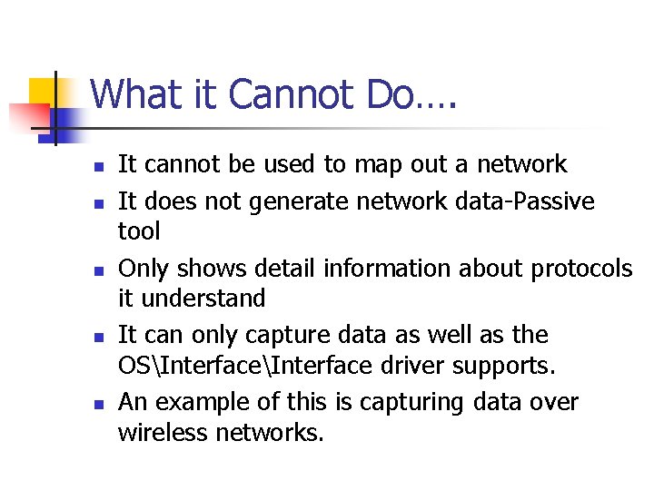 What it Cannot Do…. It cannot be used to map out a network It