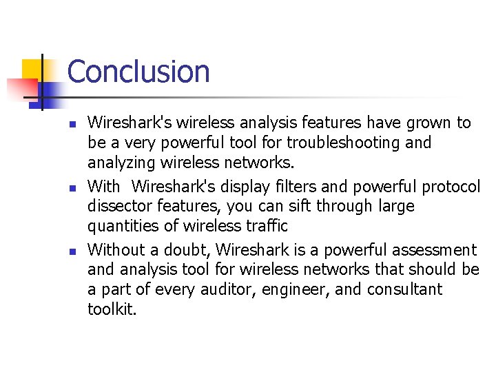 Conclusion Wireshark's wireless analysis features have grown to be a very powerful tool for