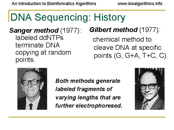 An Introduction to Bioinformatics Algorithms www. bioalgorithms. info DNA Sequencing: History Sanger method (1977):