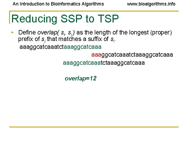 An Introduction to Bioinformatics Algorithms www. bioalgorithms. info Reducing SSP to TSP • Define