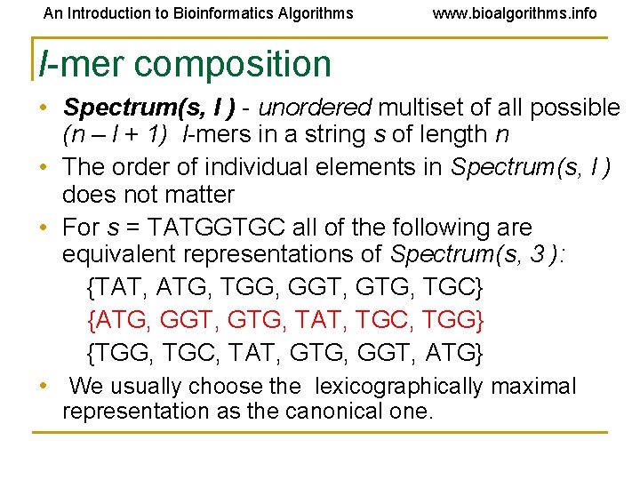 An Introduction to Bioinformatics Algorithms www. bioalgorithms. info l-mer composition • Spectrum(s, l )