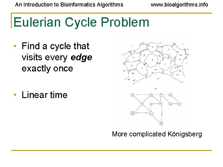 An Introduction to Bioinformatics Algorithms www. bioalgorithms. info Eulerian Cycle Problem • Find a