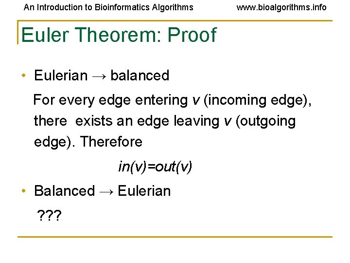 An Introduction to Bioinformatics Algorithms www. bioalgorithms. info Euler Theorem: Proof • Eulerian →