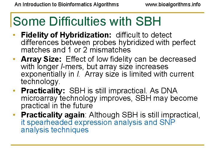 An Introduction to Bioinformatics Algorithms www. bioalgorithms. info Some Difficulties with SBH • Fidelity