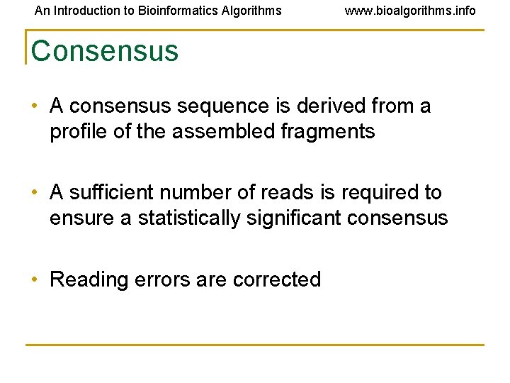 An Introduction to Bioinformatics Algorithms www. bioalgorithms. info Consensus • A consensus sequence is