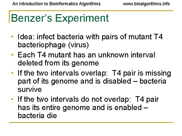 An Introduction to Bioinformatics Algorithms www. bioalgorithms. info Benzer’s Experiment • Idea: infect bacteria