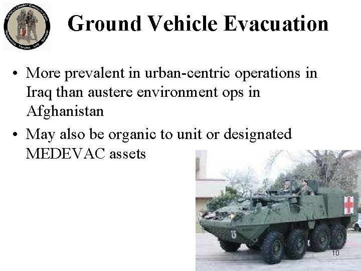 Ground Vehicle Evacuation • More prevalent in urban-centric operations in Iraq than austere environment