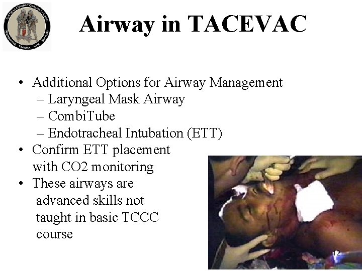 Airway in TACEVAC • Additional Options for Airway Management – Laryngeal Mask Airway –
