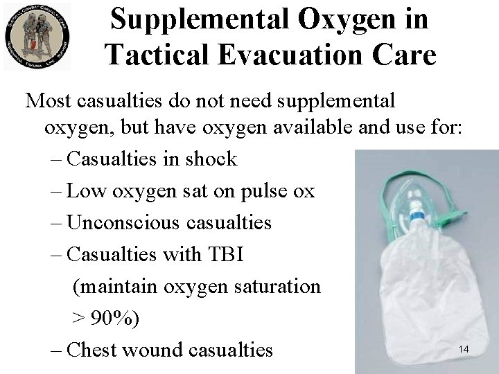Supplemental Oxygen in Tactical Evacuation Care Most casualties do not need supplemental oxygen, but
