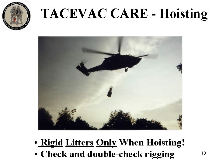 TACEVAC CARE - Hoisting • Rigid Litters Only When Hoisting! • Check and double-check