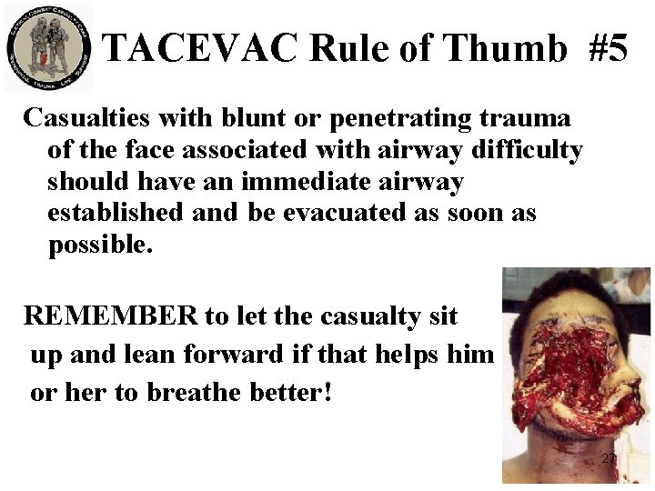 TACEVAC Rule of Thumb #5 Casualties with blunt or penetrating trauma of the face