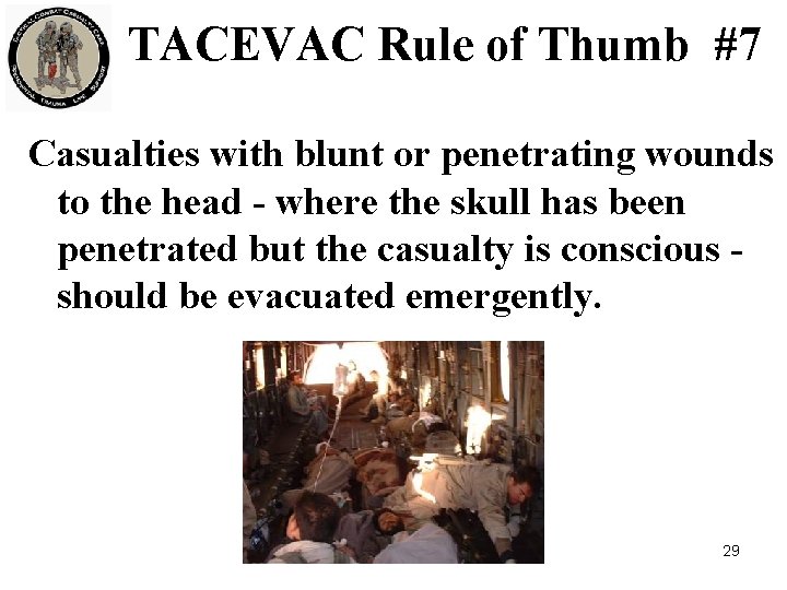 TACEVAC Rule of Thumb #7 Casualties with blunt or penetrating wounds to the head