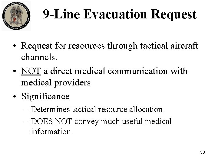 9 -Line Evacuation Request • Request for resources through tactical aircraft channels. • NOT